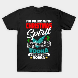 I'm Filled With Christmas Vodka Funny Gift T-Shirt